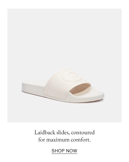 Laidback slides, contoured for maximum comfort. SHOP NOW