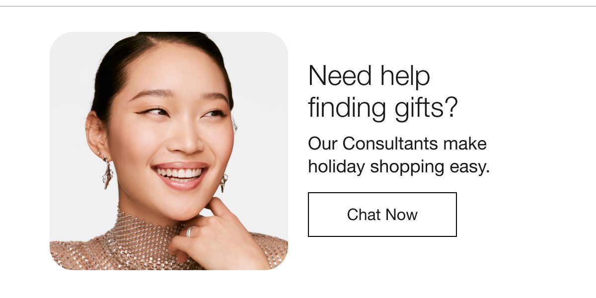 Need help finding gifts? Our Consultants make holiday shopping easy. Chat Now