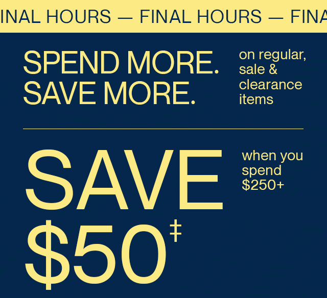 Save $50 when you spend $250+