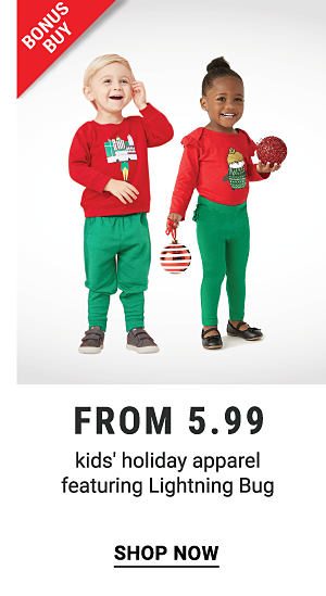 Bonus Buy - Kids' holiday apparel featuring Lightning Bug from $5.99. Shop Now.