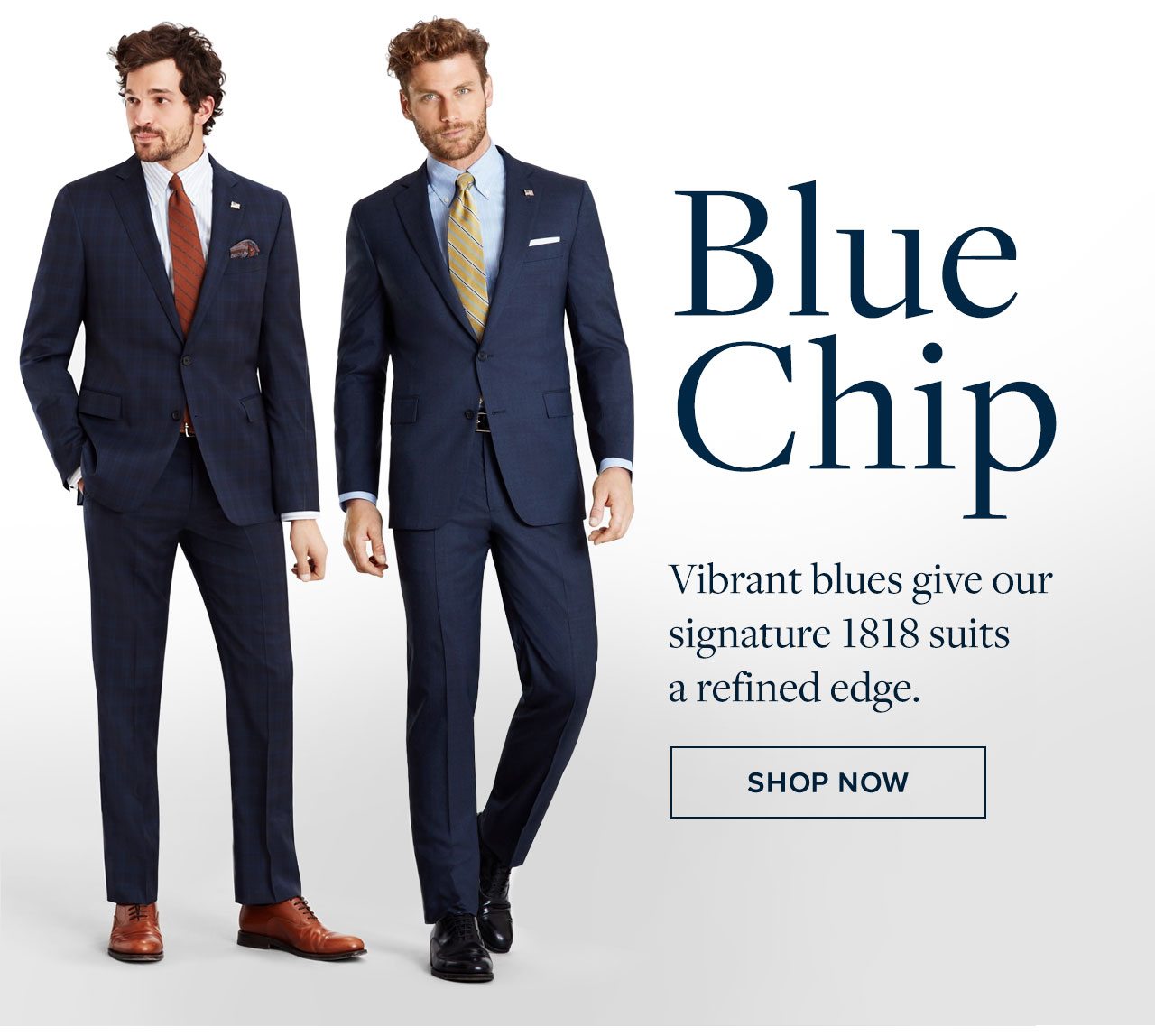 Blue Chip - Vibrant blues give our signature 1818 suits a refined edge. Shop Now