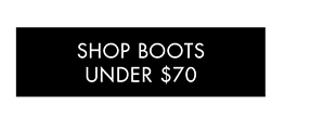 SHOP BOOTS UNDER $70