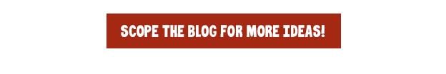 Scope The Blog For More Ideas!