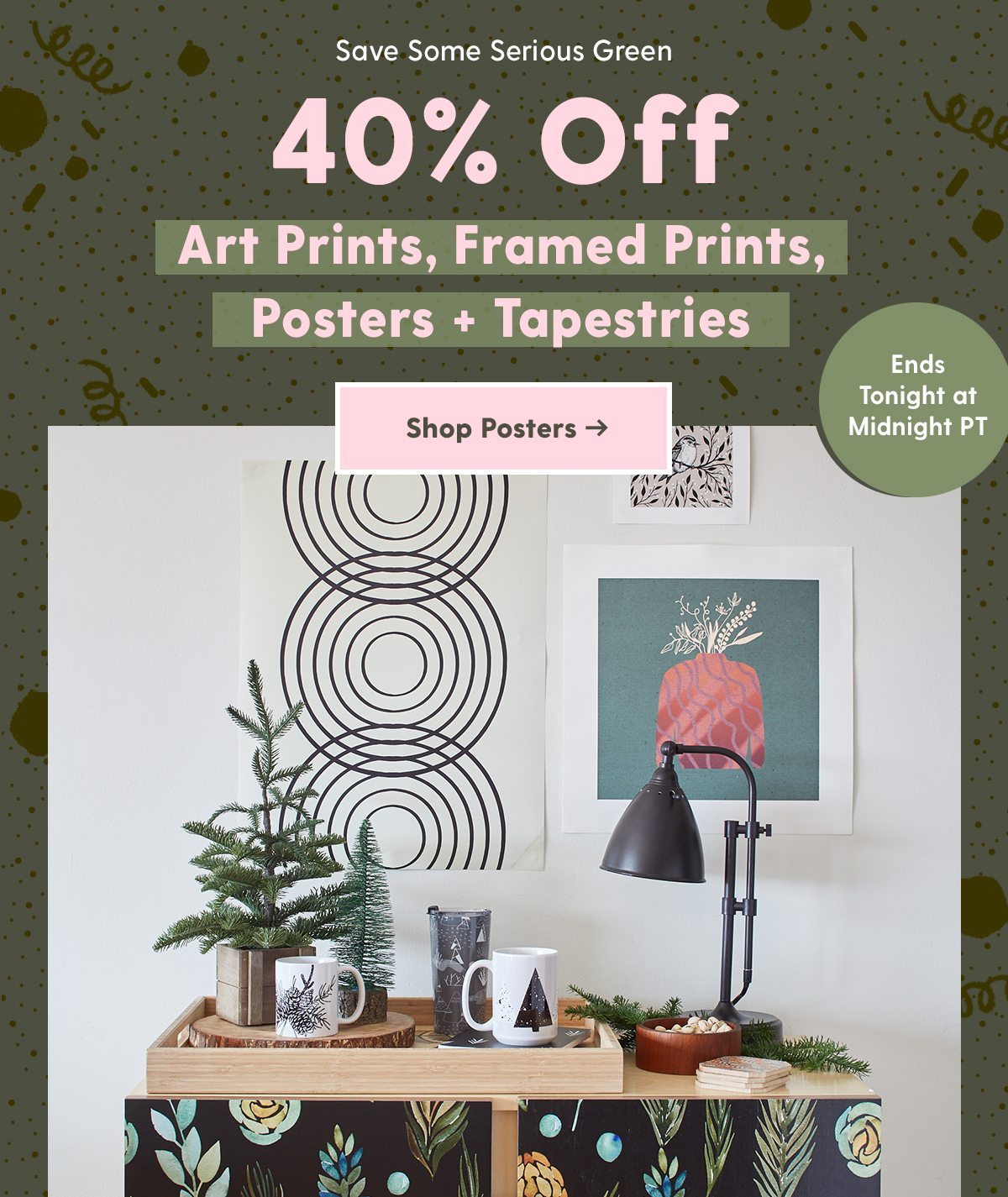 Save Some Serious Green40% Off Art Prints, Framed Prints, Posters + TapestriesShop Posters >