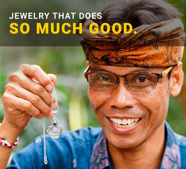 JEWELRY THAT DOES SO MUCH GOOD.