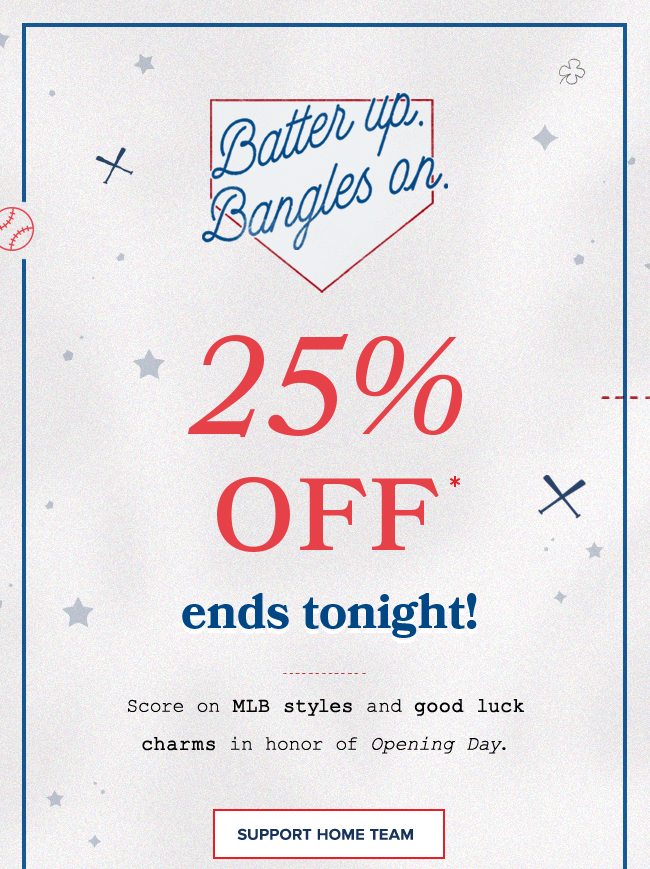 Shop 25% off the MLB Collection in honor of Opening Day.