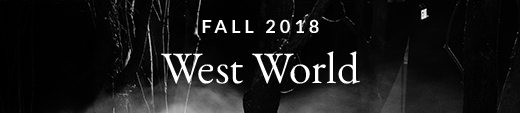 FALL 2018 West World