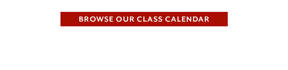 Browse Our Class Calendar