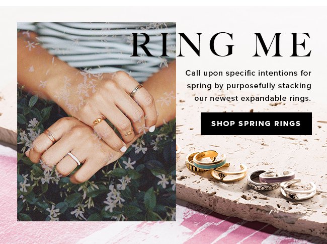 Call upon specific intentions for spring by purposefully stacking our newest expandable rings.