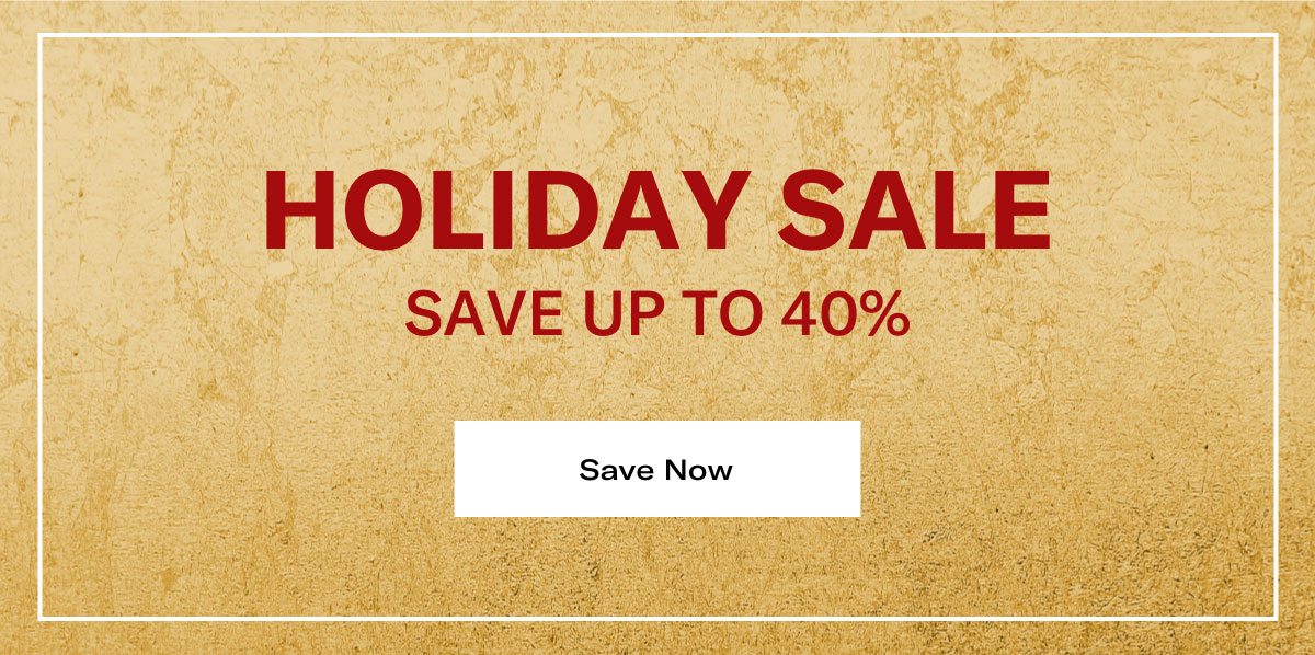 Click Here To Shop The Holiday Sale And Save Up To 40%