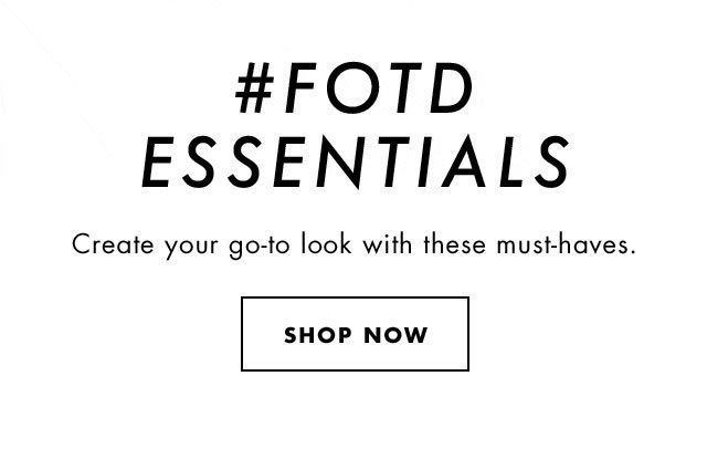 #FOTD Essetials. Create your go-to look with these must-haves. Shop Now