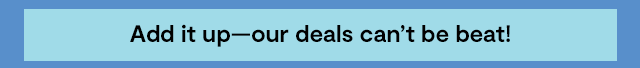 Add it up--our deals can't be beat!