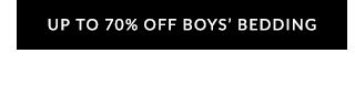 UP TO 70% OFF BOYS' BEDDING