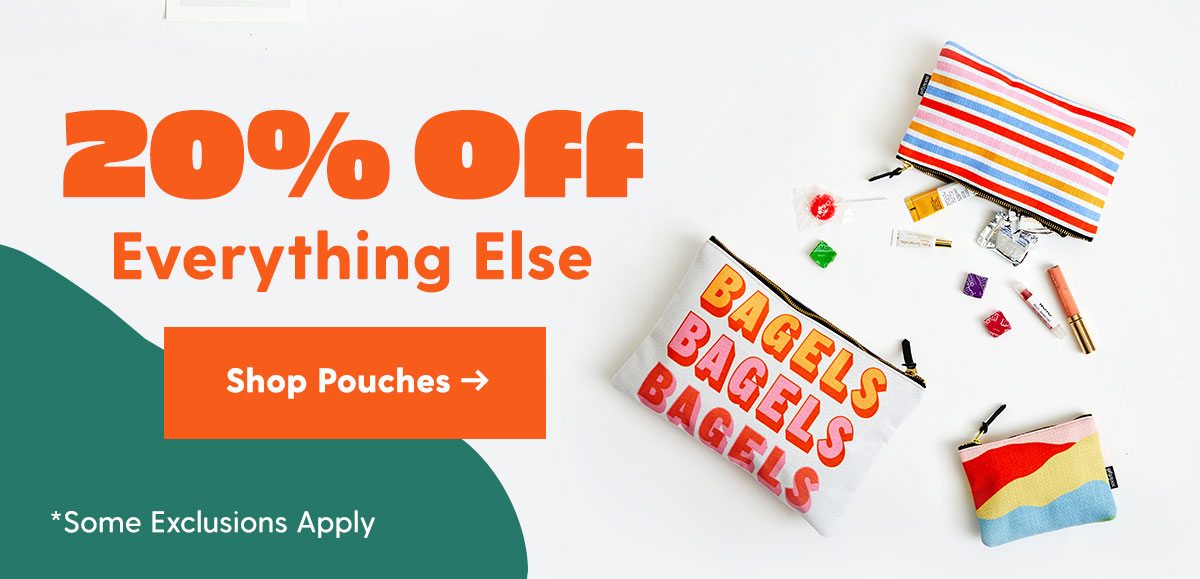 20% Off Everything Else Shop Pouches > 