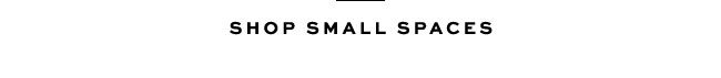 SHOP SMALL SPACES