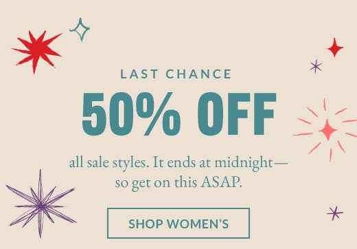 50% OFF all sale styles. It ends at midnight - so get on this ASAP. SHOP WOMEN'S