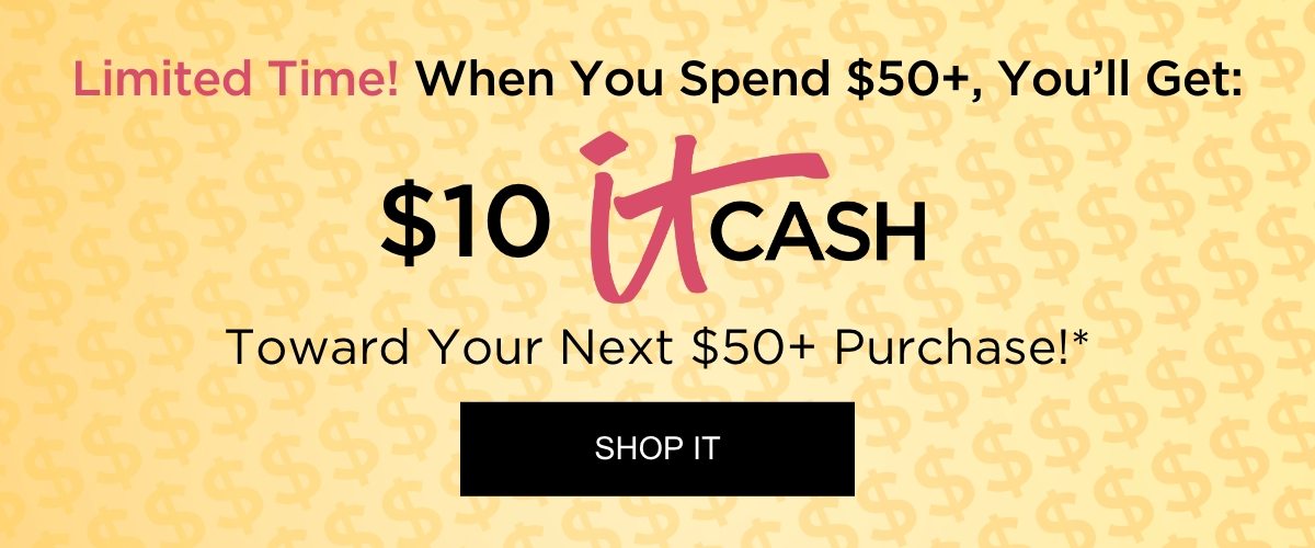When you Spend $50+ You Will Get $10 It Cash