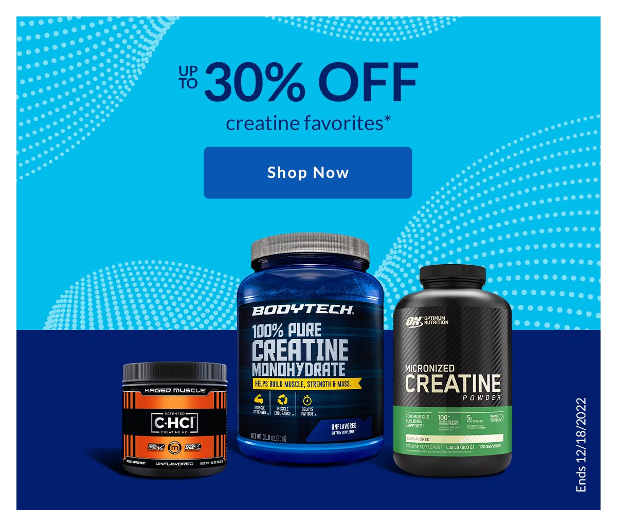 UP TO 30% OFF creatine favorites* | Shop Now