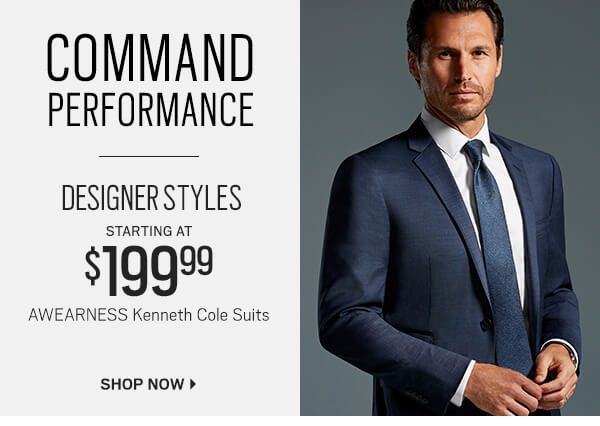 Command performance. Designer styles starting at $199.99. Awearness Kenneth Cole Suits. Shop now.