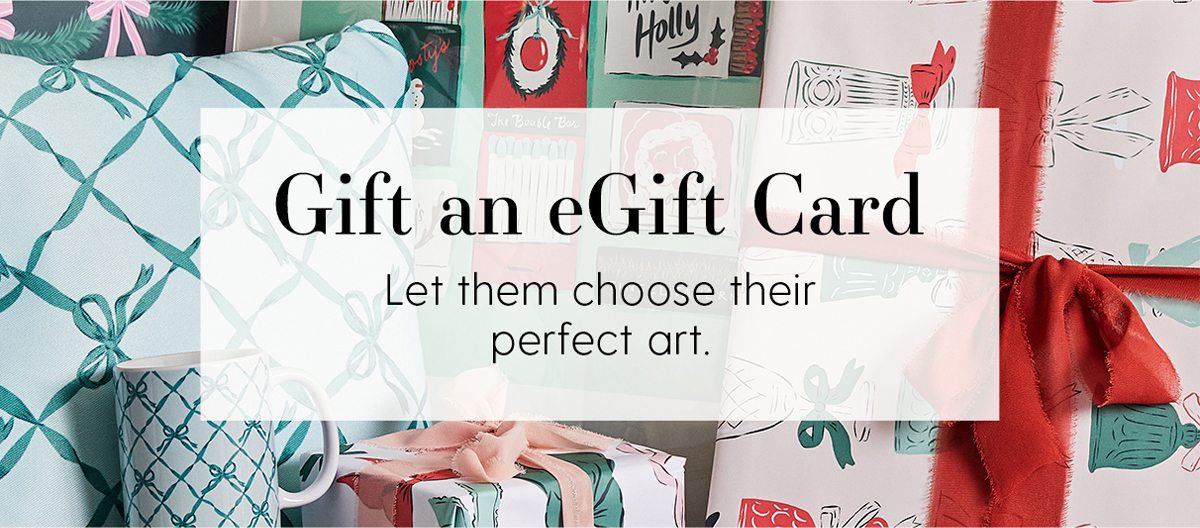 Gift an eGift Card | Let them choose their perfect art.