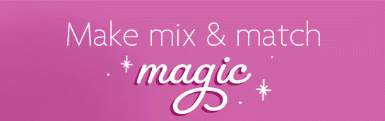 Make mix & match magic