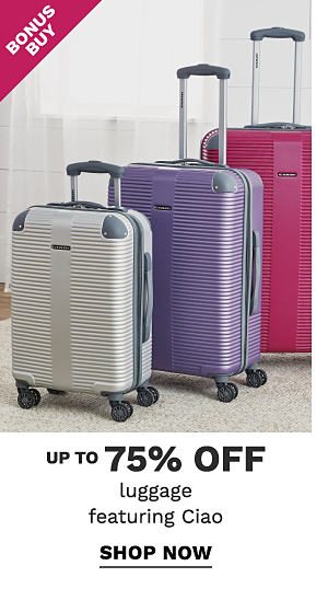 Bonus Buy - Up to 75% off luggage featuring Ciao. Shop Now.