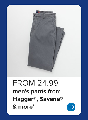 An image of a pair of men's pants. From 24.99 men's pants from Haggar, Savane and more.