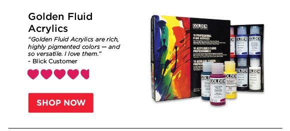 Golden Fluid Acrylics - "Golden Fluid Acrylics are rich, highly pigmented colors - and so versatile. I love them." - Blick Customer