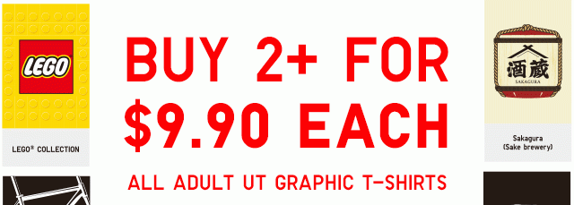 BUY 2+ FOR $9.90 EACH ALL ADULT UT GRAPHIC T-SHIRTS, BUY 2+ FOR $7.90 EACH ALL KIDS UT GRAPHIC T-SHIRTS