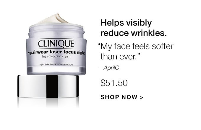 Helps visibly reduce wrinkles. My face feels softer than ever.—AprilC $51.50 SHOP NOW