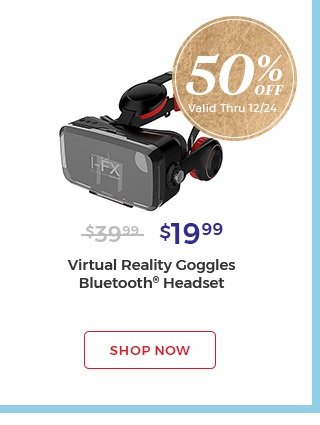 50% off. valid thru 1/17. $19.99 Virtual Reality Goggles Bluetooth® Headset. Shop now.