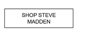 SHOP STEVE MADDEN