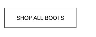 SHOP ALL BOOTS