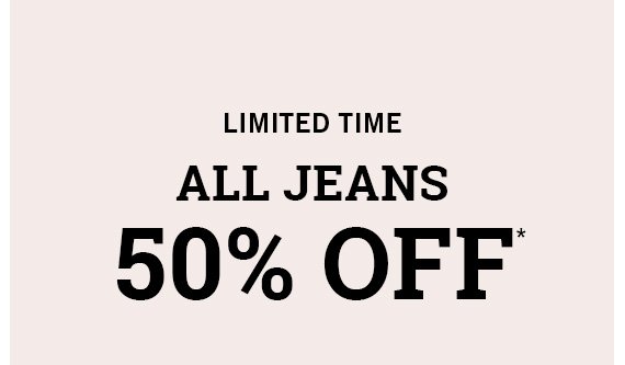 All Jeans 50% off*