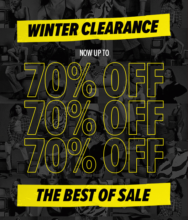 WINTER CLEARANCE NOW UP TO 70% OFF THE BEST OF SALE