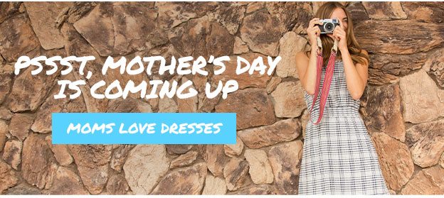 Psst, Mother's Day is coming up