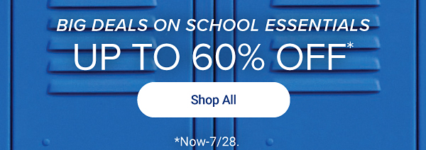 Big deals on school essentials. Up to 60% off. Shop all. Now until July 28th. 