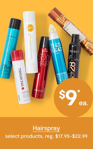 $9* ea. Hairspray select products, reg. $17.95-$22.99