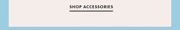 SHOP ACCESSORIES