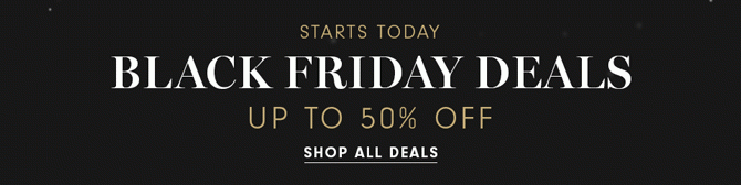 STARTS TODAY - BLACK FRIDAY DEALS UP TO 50% OFF - SHOP ALL DEALS