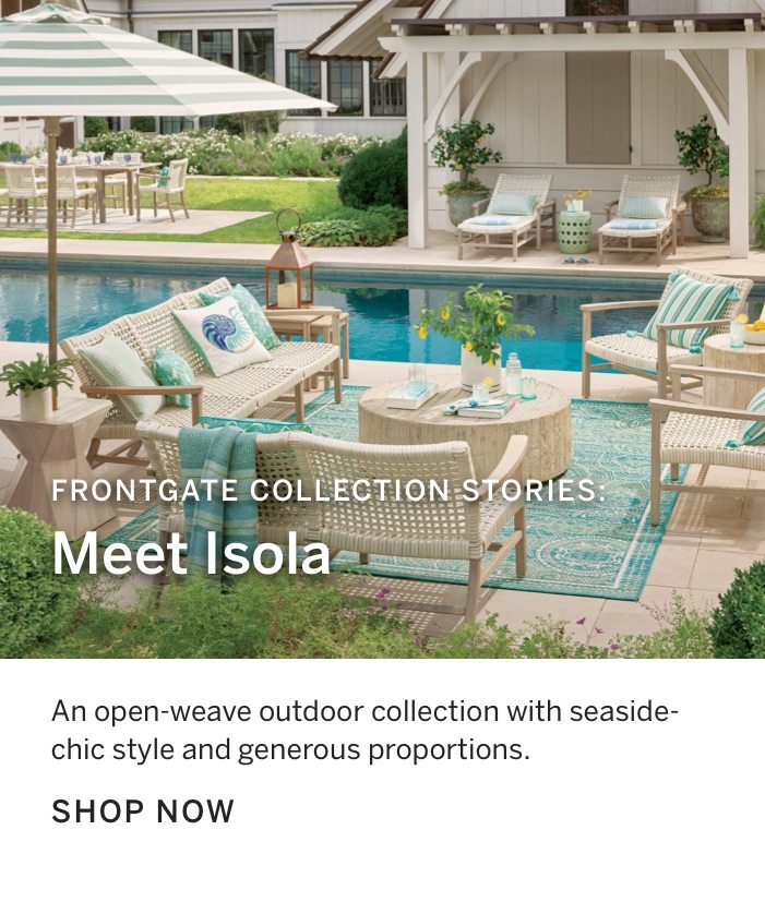 Frontgate Collection Stories: Meet Isola