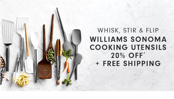 WILLIAMS SONOMA COOKING UTENSILS - 20% OFF* + FREE SHIPPING