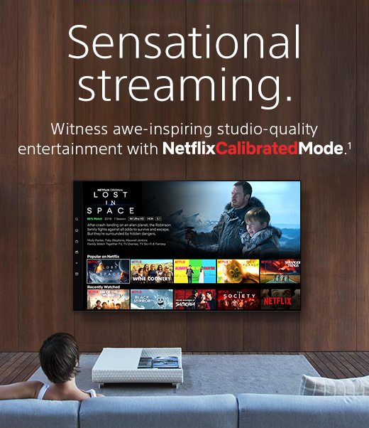 Sensational streaming. Witness studio-quality entertainment with our exclusive NetflixCalibratedMode.(1)