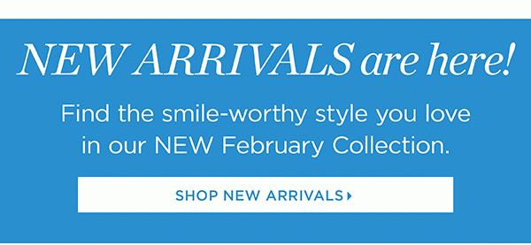 New Arrivals Are Here! Shop New Arrivals