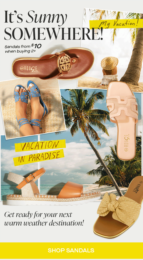 IT'S SUNNY SOMEWHERE! SHOP SANDALS