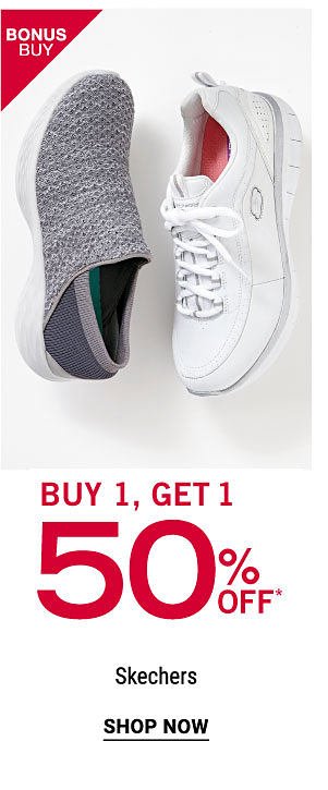 Bonus Buy - Buy 1, Get 1 50% off* Skechers. Shop Now.