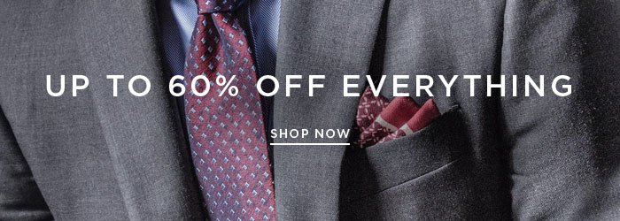 UP TO 60% OFF EVERYTHING [SHOP NOW]