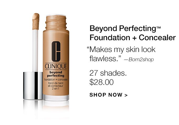 Beyond Perfecting(TM) Foundation + Concealer Makes my skin look flawless. —Born2shop 27 shades. $28.00 SHOP NOW