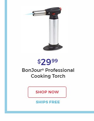 Shop now.ships free.$29.99. BonJour(R) professional Cooking Torch.