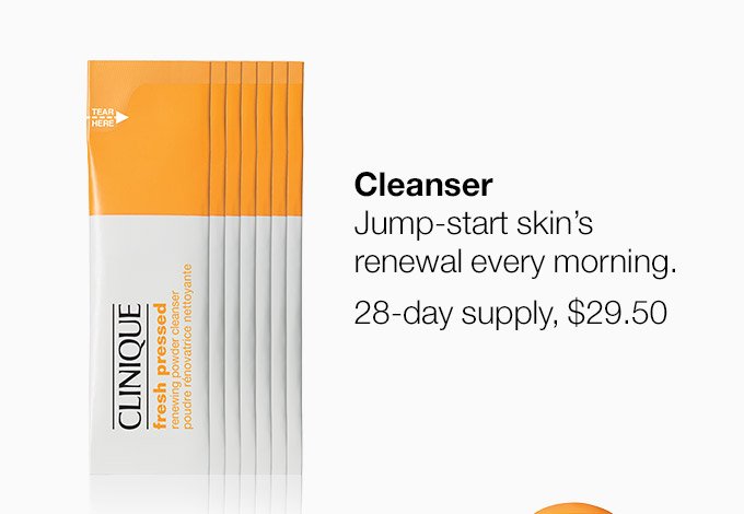 Cleanser Jump-start skin’s renewal every morning. 28-day supply, $29.50